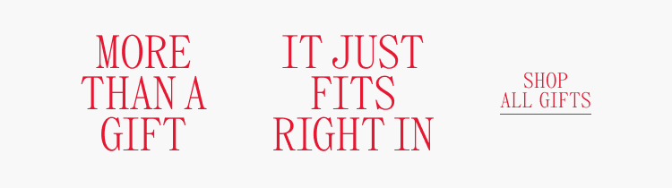 Text saying more than a gift it just fits right in shop all gifts.