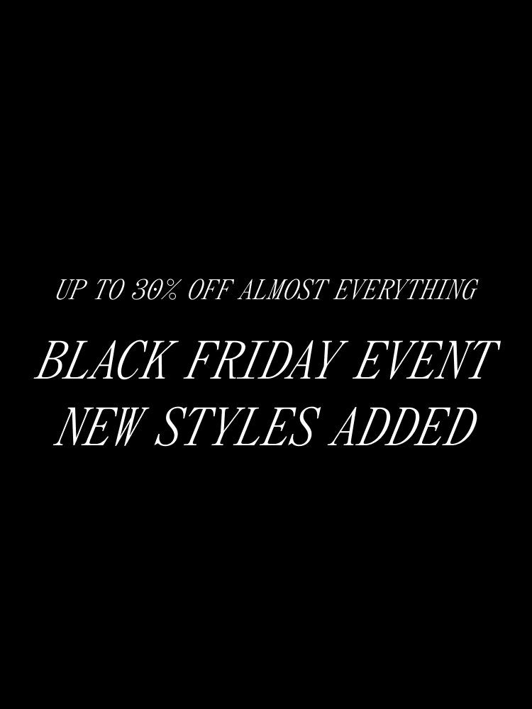 Black Friday event with up to 30 percent off almost everything and new styles added.